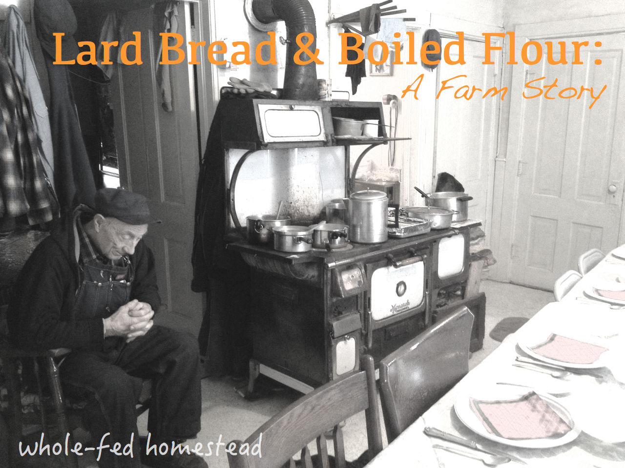 Lard Bread & Boiled Flour: A Farm Story
