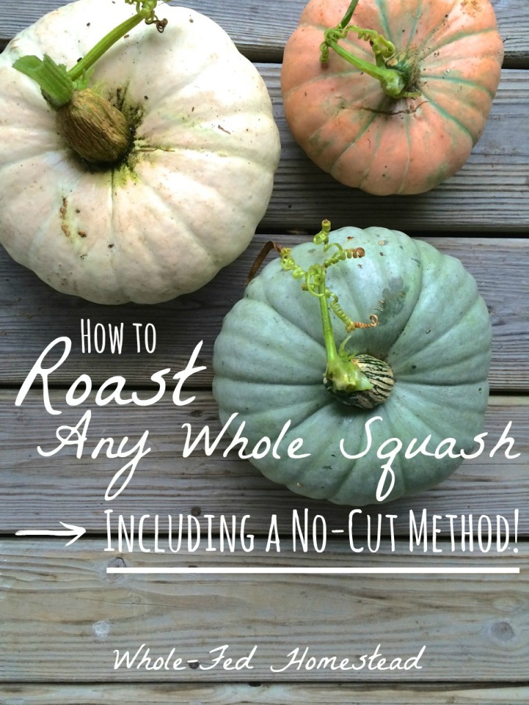 How to Roast Any Whole Squash, Including a No-Cut Method! | Whole-Fed Homestead