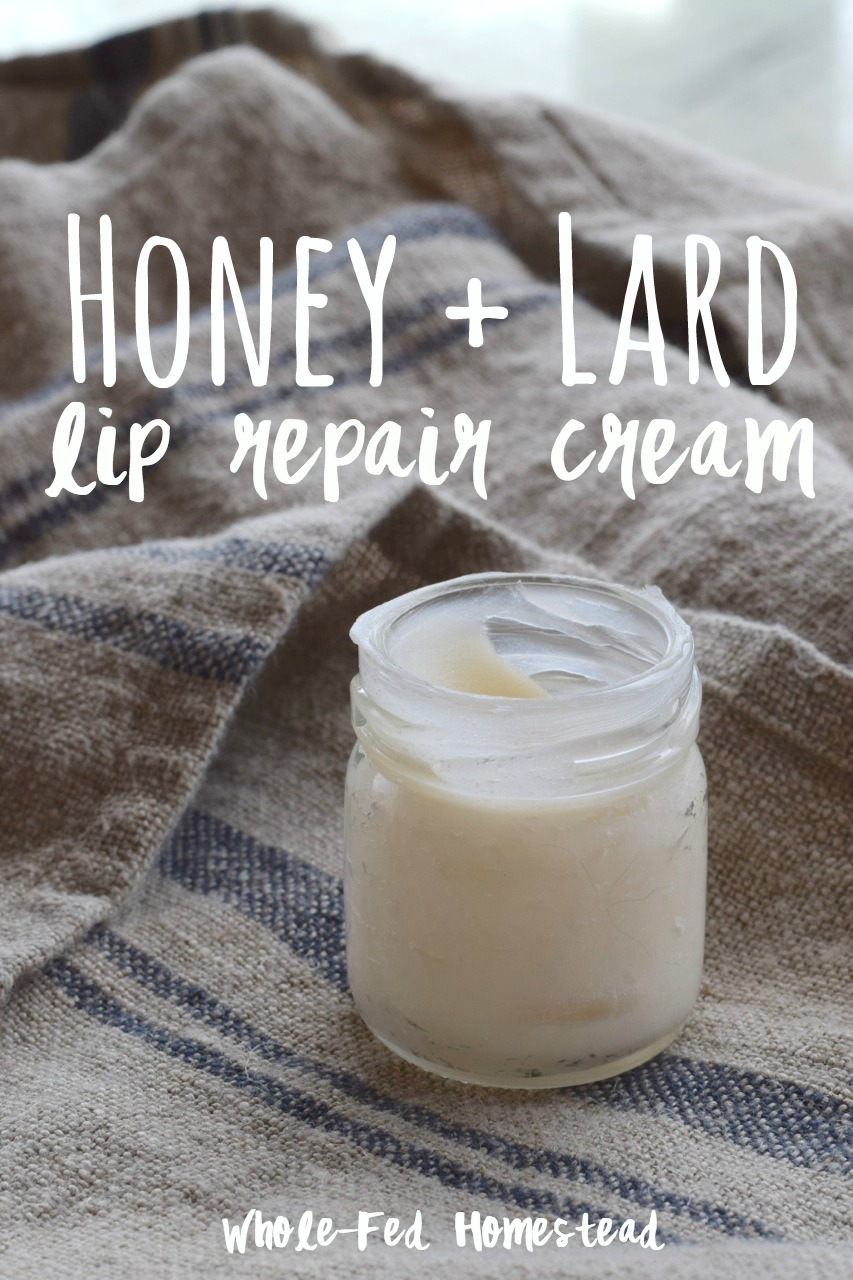 Honey & Lard Lip Repair Cream (Lip balm made with lard and honey) | Whole-Fed Homestead