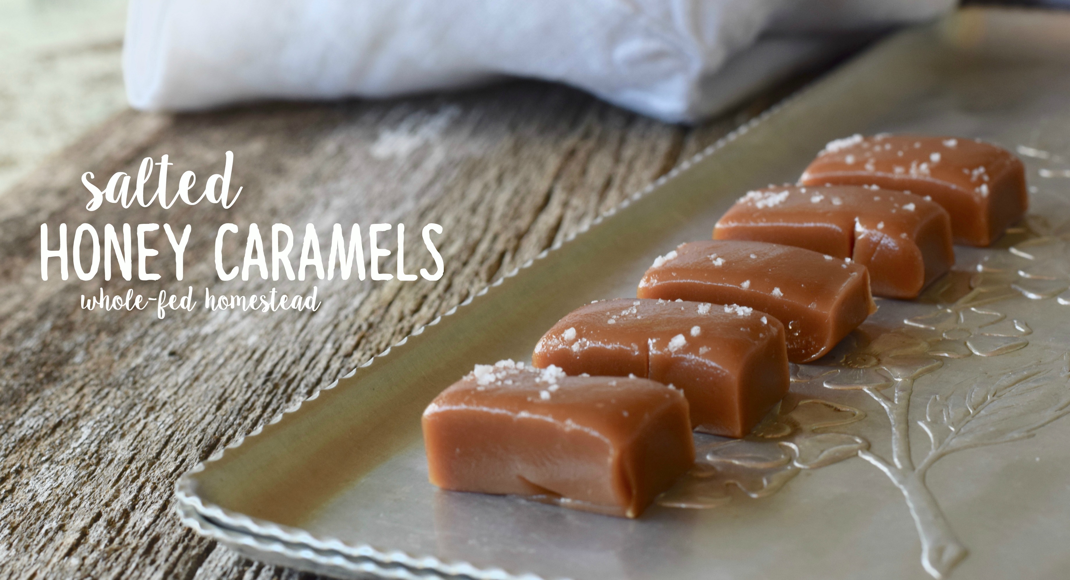 Salted Honey Caramels | Whole-Fed Homestead