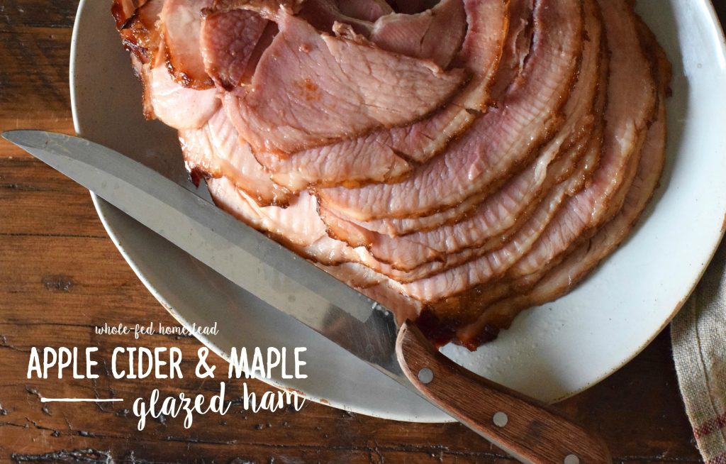Apple Cider & Maple Glazed Ham Recipe WholeFed Homestead